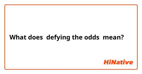 defy the odds meaning in tagalog